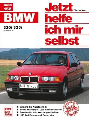 Jetzt helfe ich mir selbst, Band 152: BMW 320i/325i ab Januar 91 von Motorbuch Verlag